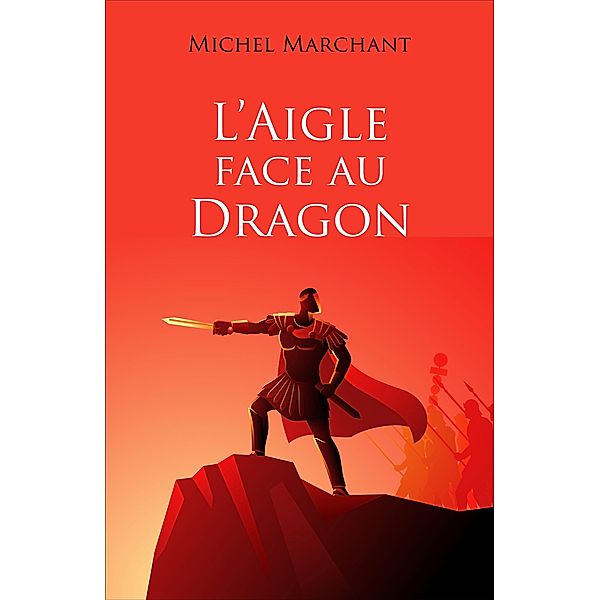 L'Aigle face au Dragon / Librinova, Marchant Michel Marchant