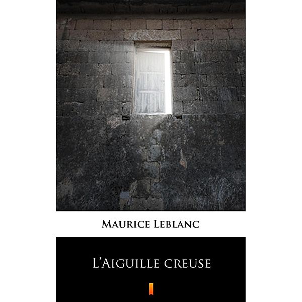 L'Aiguille creuse, Maurice Leblanc