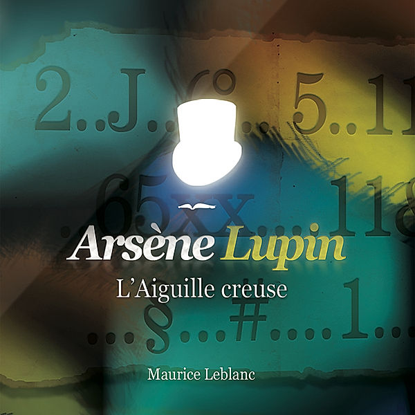 L'aiguille creuse ; les aventures d'Arsène Lupin, Maurice Leblanc