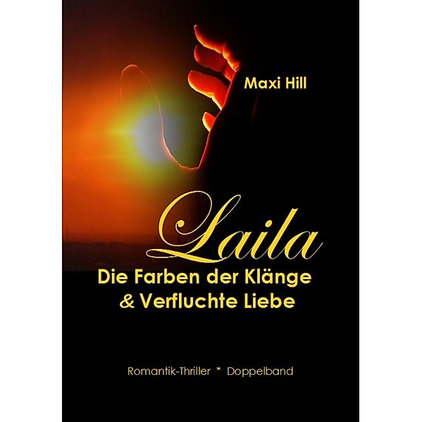 Laila - Die Farben der Klänge & Verfluchte Liebe, Maxi Hill