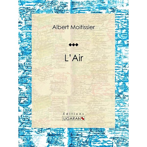 L'air, Albert Moitissier, Ligaran
