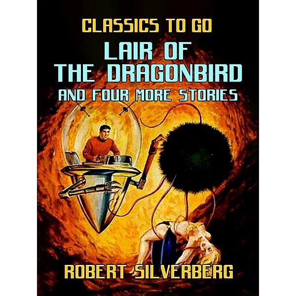 Lair of the Dragonbird and four more stories, Robert Silverberg