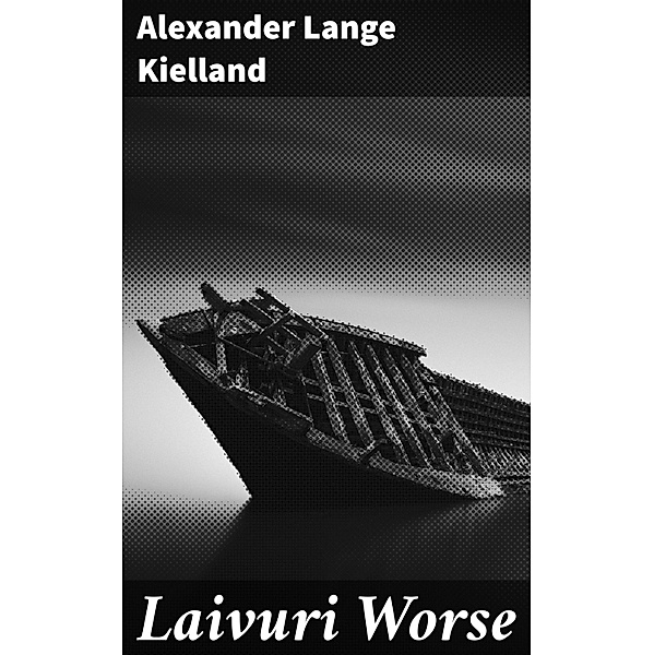 Laivuri Worse, Alexander Lange Kielland
