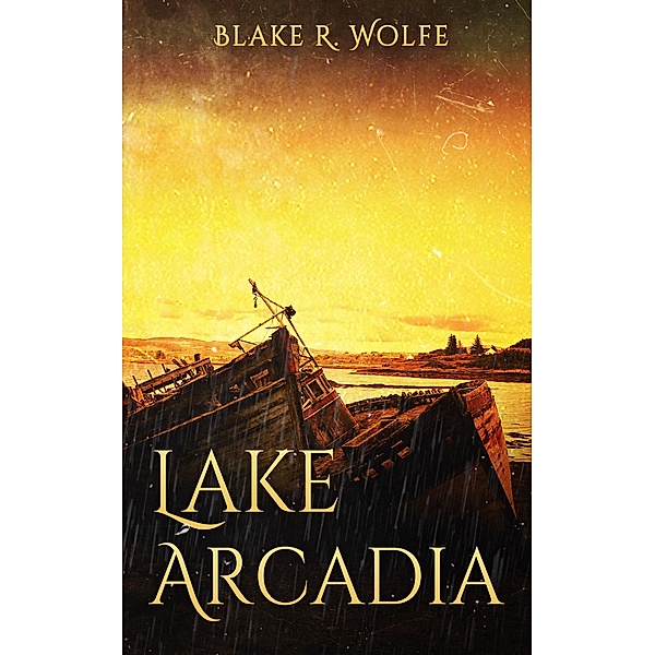 Lake Arcadia, Blake R. Wolfe
