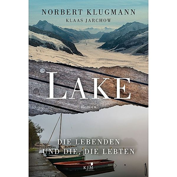 LAKE. Die Lebenden und die, die lebten, Norbert Klugmann, Klaas Jarchow