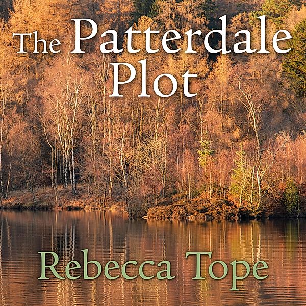 Lake District Mysteries - 9 - The Patterdale Plot, Rebecca Tope