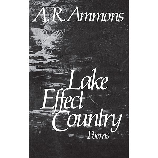 Lake Effect Country: Poems, A. R. Ammons