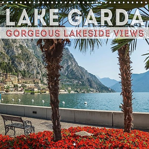 LAKE GARDA Gorgeous Lakeside Views (Wall Calendar 2018 300 × 300 mm Square), Melanie Viola