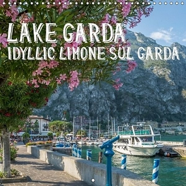 LAKE GARDA Idyllic Limone sul Garda (Wall Calendar 2017 300 × 300 mm Square), Melanie Viola