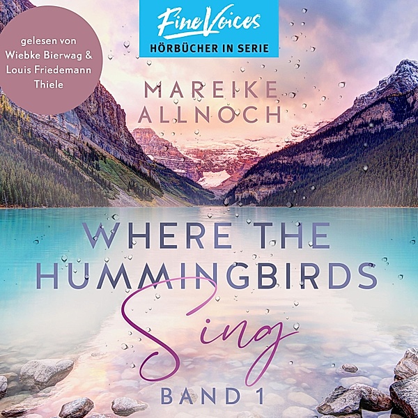 Lake-Louise-Reihe - 1 - Where the Hummingbirds Sing, Mareike Allnoch