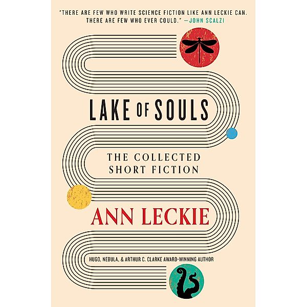 Lake of Souls: The Collected Short Fiction, Ann Leckie