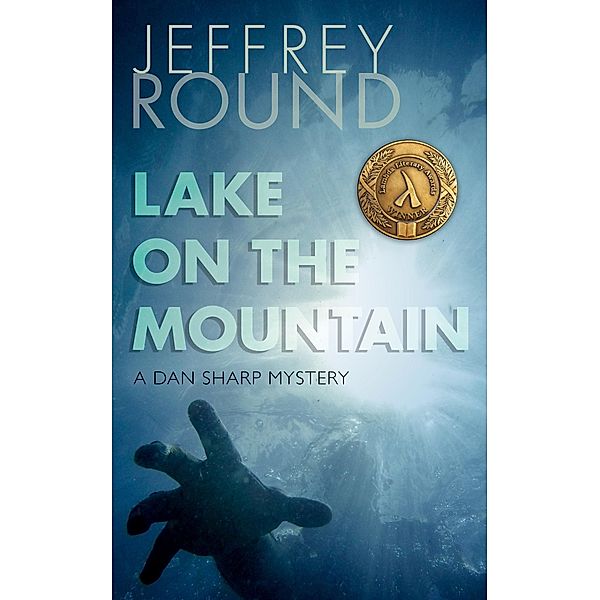 Lake on the Mountain / A Dan Sharp Mystery Bd.1, Jeffrey Round