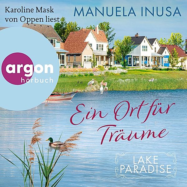 Lake Paradise-Reihe - 3 - Lake Paradise - Ein Ort für Träume, Manuela Inusa