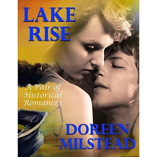 Lake Rise: A Pair of Historical Romances, Doreen Milstead