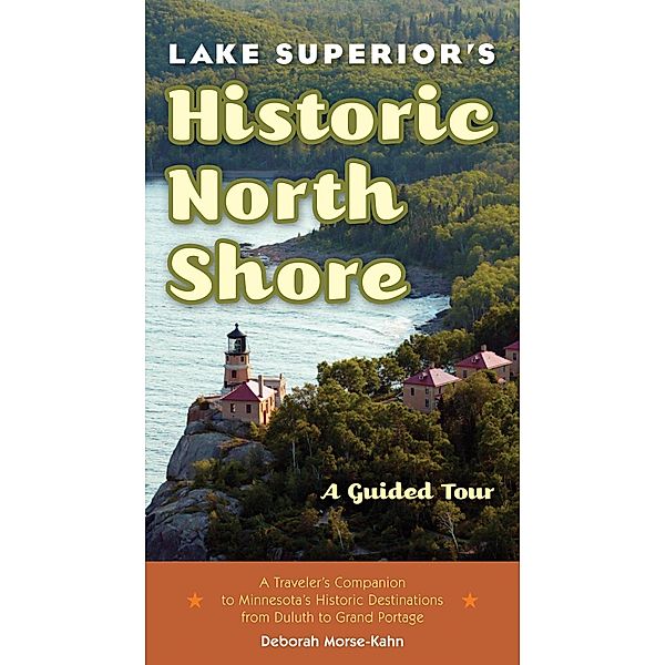 Lake Superior's Historic North Shore, Deborah Morse-Kahn