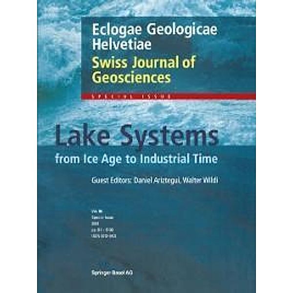 Lake Systems from the Ice Age to Industrial Time / Swiss Journal of Geosciences Supplement Bd.1