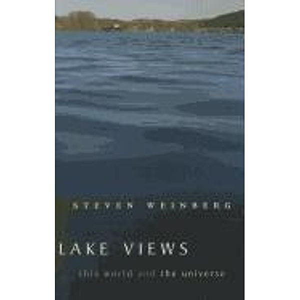 Lake Views: This World and the Universe, Steven Weinberg