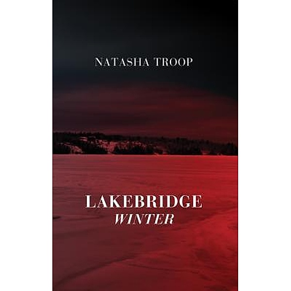 Lakebridge: Winter / The Lakebridge Cycle Bd.4, Natasha Troop