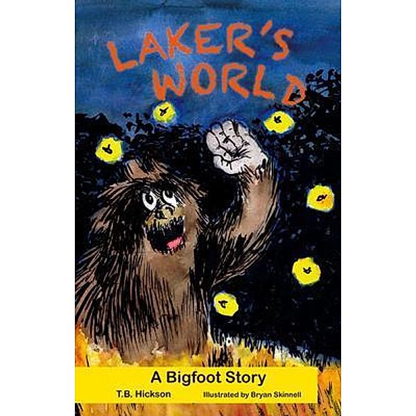 Laker's World, A Bigfoot Story, T. B. Hickson
