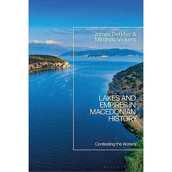Lakes and Empires in Macedonian History, James Pettifer, Miranda Vickers