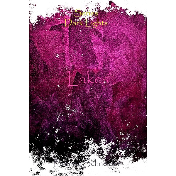 Lakes / Dark Lights Bd.10, Brenna Schneider
