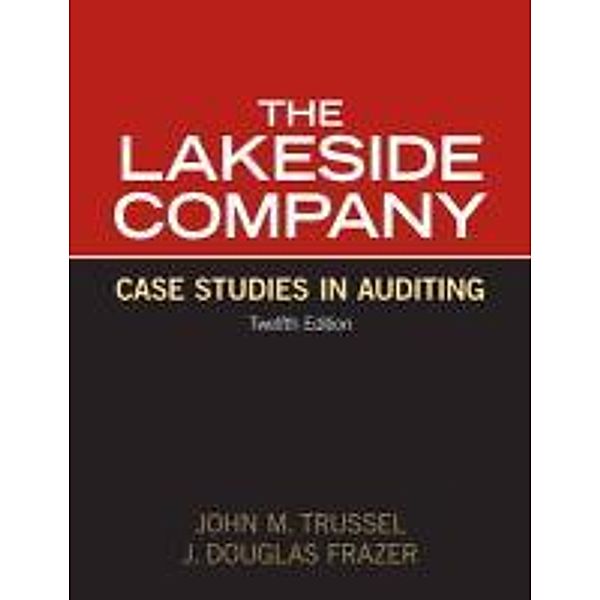 Lakeside Company: Case Studies in Auditing, John M. Trussel, J. Douglas Frazer