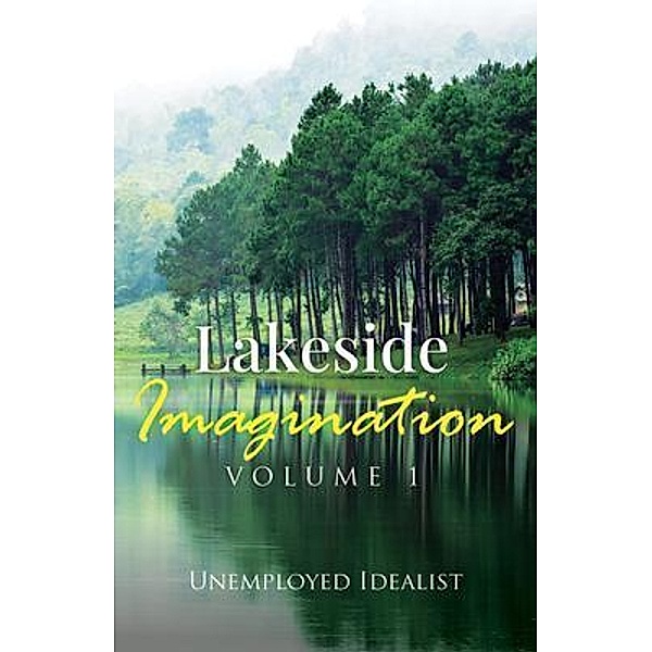 Lakeside Imagination / Volume 1, Unemployed Idealist