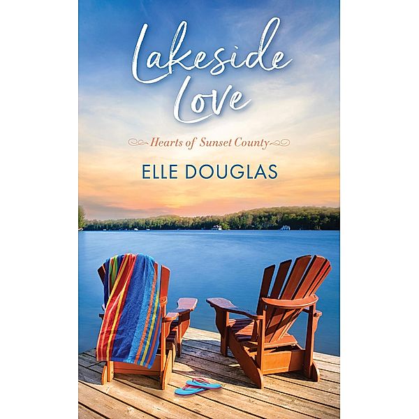Lakeside Love (Hearts of Sunset County, #1) / Hearts of Sunset County, Michelle Douglas, Elle Douglas