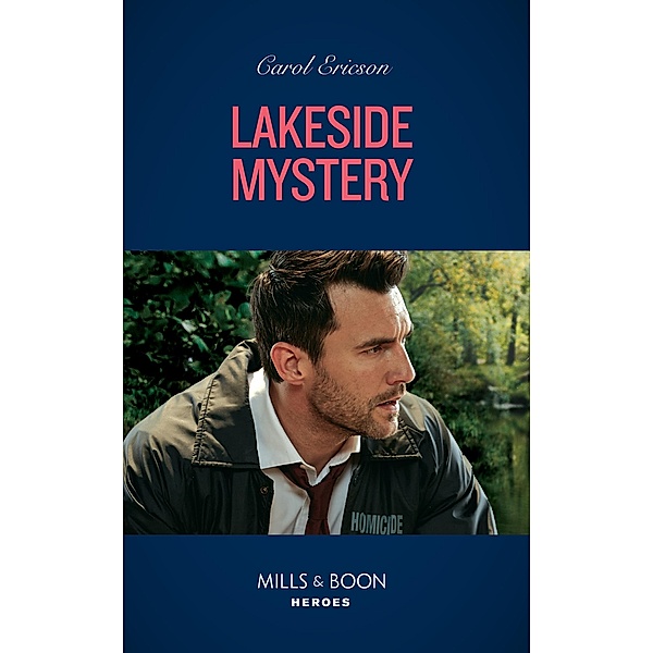 Lakeside Mystery (The Lost Girls, Book 2) (Mills & Boon Heroes), Carol Ericson