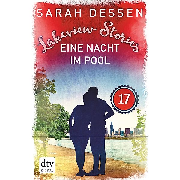Lakeview Stories 17 - Eine Nacht im Pool, Sarah Dessen