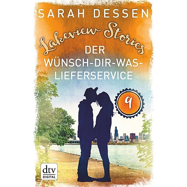 Lakeview Stories 9 - Der Wünsch-dir-was-Lieferservice, Sarah Dessen