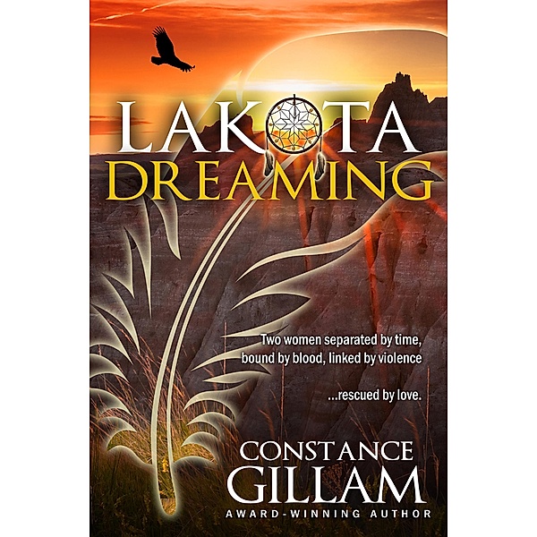 Lakota Dreaming (Book 1 of Lakota Series) / Book 1 of Lakota Series, Constance Gillam