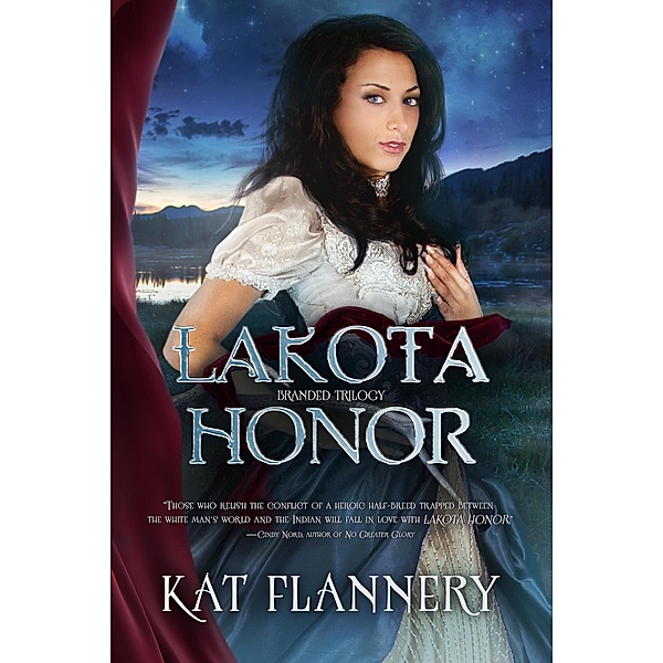 Lakota Honor (Branded Trilogy Book 1) / Branded Trilogy Book 1, Kat Flannery