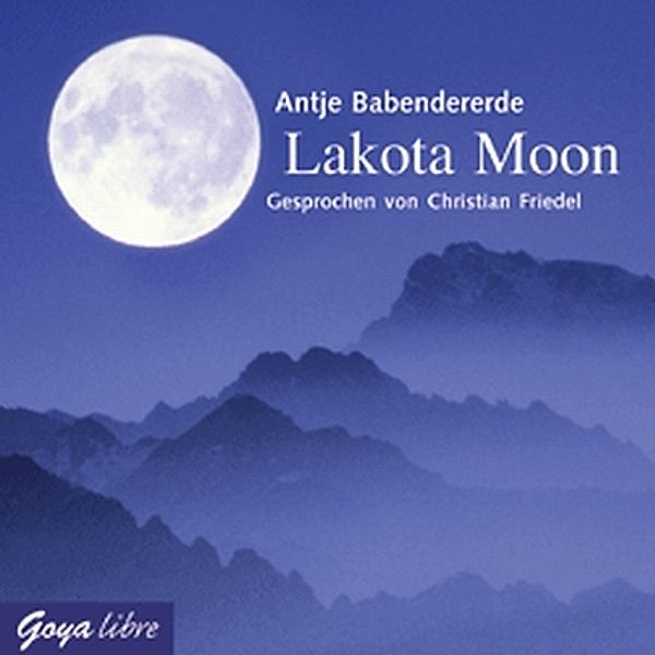 Lakota Moon, 2 Audio-CDs, Antje Babendererde