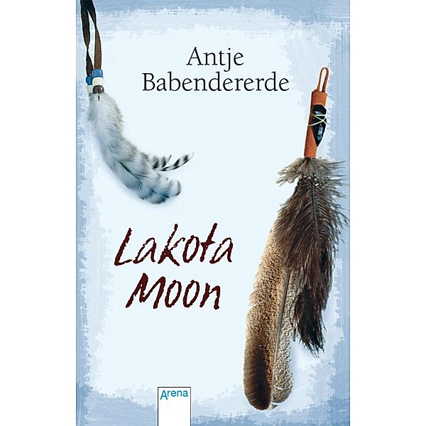 Lakota Moon, Antje Babendererde