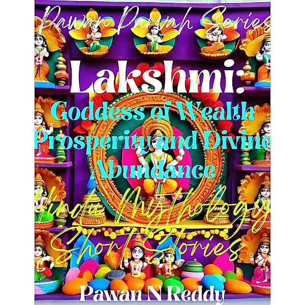 Lakshmi: Goddess of Wealth Prosperity and Divine Abundance (Pawan Parvah Series) / Pawan Parvah Series, Pawan N Reddy