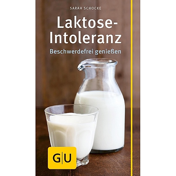 Laktose-Intoleranz / GU Körper & Seele Ratgeber Gesundheit, Sarah Schocke