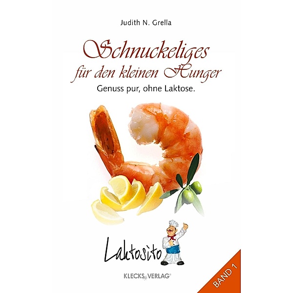 Laktosito Bd. 1: Schnuckeliges für den kleinen Hunger, Judith N. Grella