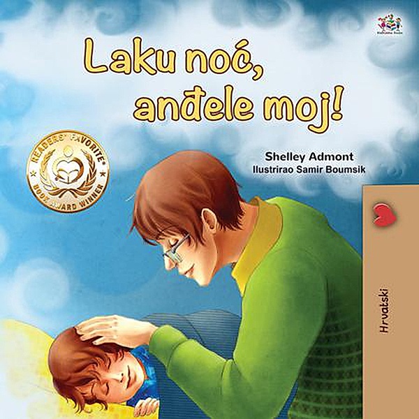 Laku noc, andele moj! (Croatian Bedtime Collection) / Croatian Bedtime Collection, Shelley Admont, Kidkiddos Books