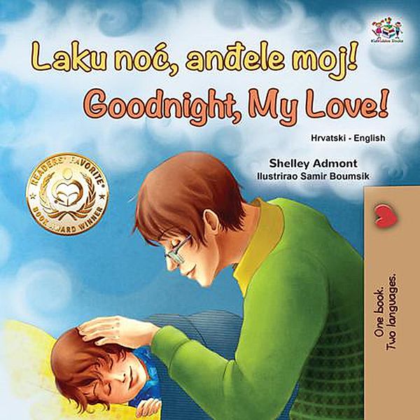 Laku noc, andele moj! Goodnight, My Love! (Croatian English Bilingual Collection) / Croatian English Bilingual Collection, Shelley Admont, Kidkiddos Books