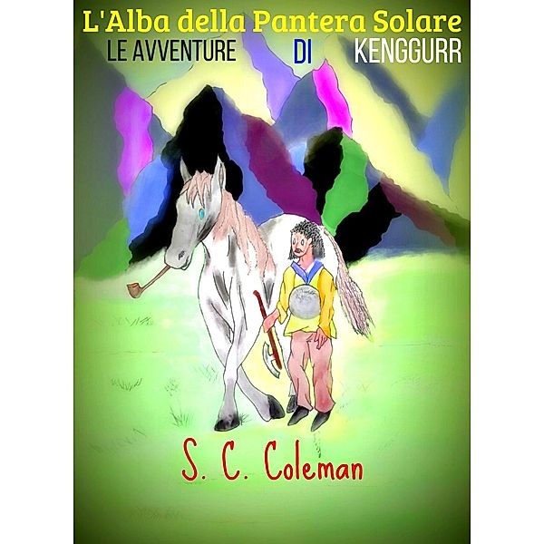 L'Alba della Pantera Solare: Le Avventure di Kenggurr / L'Alba della Pantera Solare, S. C. Coleman