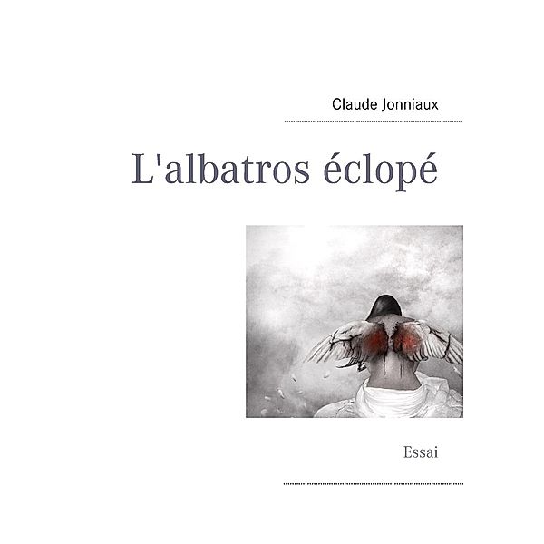 L'albatros éclopé, Claude Jonniaux