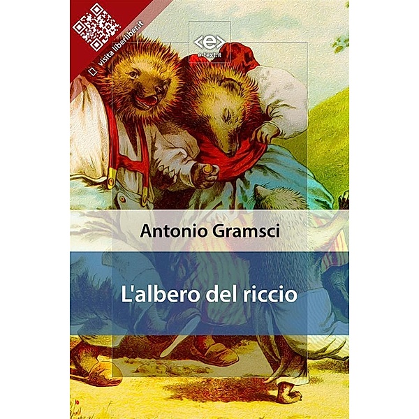 L'albero del riccio / Liber Liber, Antonio Gramsci