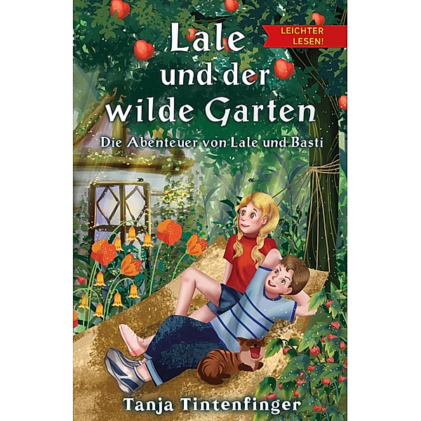 Lale und der wilde Garten - Leichter lesen / Leichter lesen Bd.3, Tanja Tintenfinger