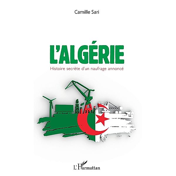 L'Algerie. Histoire secrete d'un naufrage annonce, Sari Camille Sari