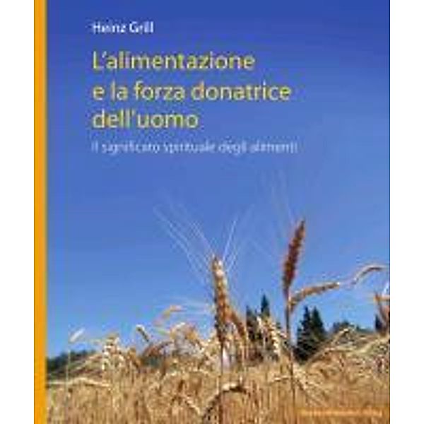 L'alimentazione e la forza donatrice dell'uomo, Heinz Grill