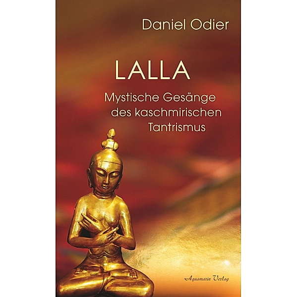 Lalla - Mystische Gesänge des kaschmirischen Tantrismus, Daniel Odier
