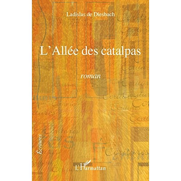 L'allee des catalpas - roman, Ladislas de Diesbach Ladislas de Diesbach