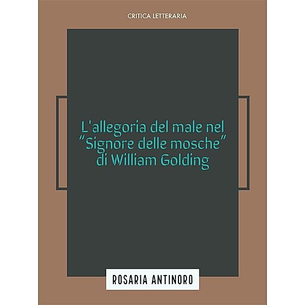 L'allegoria del male nel Signore delle Mosche di William Golding, Rosaria Antinoro