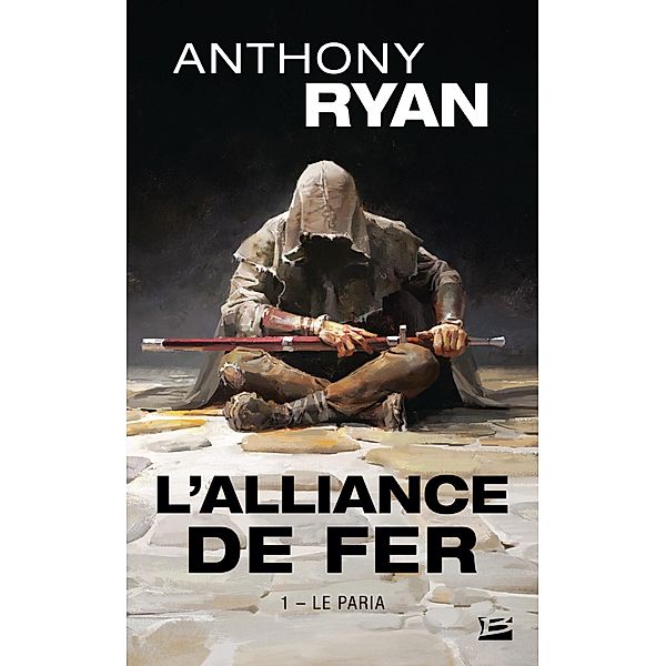 L'Alliance de Fer, T1 : Le Paria / L'Alliance de Fer Bd.1, Anthony Ryan